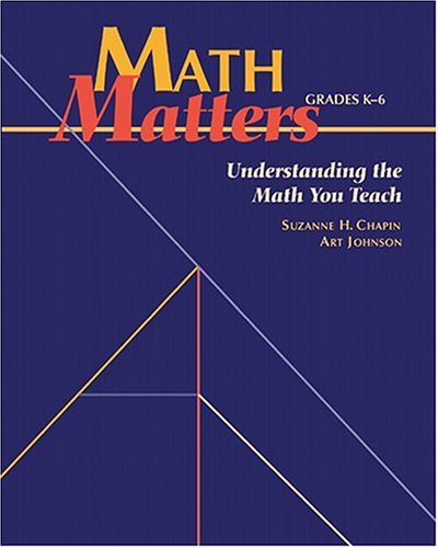 Math Matters: Understanding The Math You Teach, Grades K-6