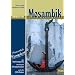 Reisen in Mosambik: Ein Reisebegleiter f�r Natur und Abenteuer. Alle Nationalparks, interessante Allradstrecken, wertvolle GPS-Daten