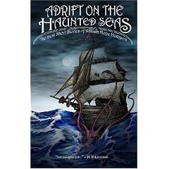 Adrift on The Haunted Seas: The Best Short Stories of William Hope Hodgson