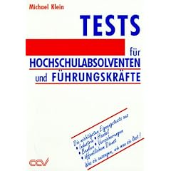 Tests f�r Hochschulabsolventen und F�hrungskr�fte: Die wichtigsten Eignungstests aus Industrie, Handel, Banken, Versicherungen, �ffentlichem Dienst. Was sie aussagen, wie man sie l�st