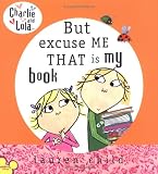 Charlie and Lola: But Excuse Me That is My Book (Charlie and Loal)