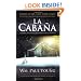 La Caba�a: Donde la Tragedia Se Encuentra Con la Eternidad (Spanish Edition)