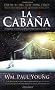 La Caba�a: Donde la Tragedia Se Encuentra Con la Eternidad (Spanish Edition)