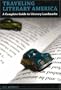 Traveling Literary America: A Complete Guide to Literary Landmarks