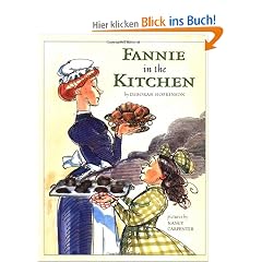Fannie in the Kitchen: The Whole Story From Soup to Nuts of How Fannie Farmer Invented Recipes with Precise Measurements (Anne Schwartz Books)