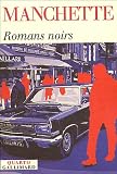 Romans noirs : Laissez bronzer les cadavres ; L'affaire N'Gustro ; O dingos,ô châteaux ! ; Nada ; Morgue pleine ; Que d'os ! ; Le petit bleu de la côte ... ; Iris ; La princesse de sang ; Griffu par Jean-Patrick Manchette Romans noirs : Laissez bronzer les cadavres ; L'affaire N'Gustro ; O dingos,ô châteaux ! ; Nada ; Morgue pleine ; Que d'os ! ; Le petit bleu de la côte ... ; Iris ; La princesse de sang ; Griffu par Manchette