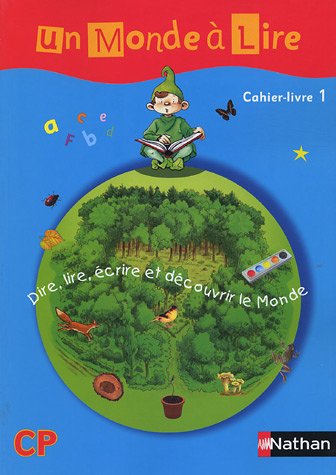 Un monde à lire CP : Cahier-livre 1