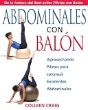 Abdominales Con Balon: Aprovechando Pilates Para Construir Excelentes Abdominales