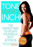 Tone Every Inch (TM): The Fastest Way to Sculpt Your Belly, Butt & Thighs