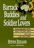 Barrack Buddies and Soldier Lovers: Dialogues With Gay Young Men in the U.S. Military (Haworth Gay and Lesbian Studies) (Haworth Gay and Lesbian Studies)