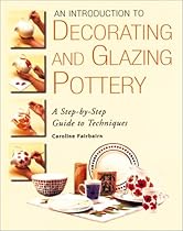 An Introduction to Decorating and Glazing Pottery