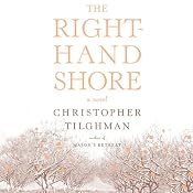 The Right-Hand Shore: A Novel | [Christopher Tilghman]