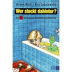 Wer steckt dahinter? Die 99 wichtigsten Verschw�rungstheorien.