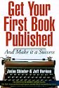 Get Your First Book Published: And Make It a Success