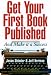 Get Your First Book Published: And Make It a Success