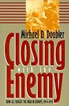 Closing With the Enemy: How Gis Fought the War in Europe, 1944-1945 (Modern War Studies)