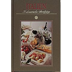 Italien. Kulinarische Streifz�ge. Mit 73 Rezepten