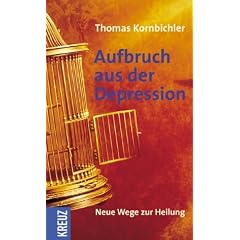 Aufbruch aus der Depression. Neue Wege zur Heilung