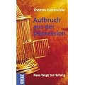 Aufbruch aus der Depression. Neue Wege zur Heilung