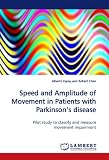 Speed and Amplitude of Movement in Patients with  Parkinson?s disease: Pilot study to classify and measure movement  impairment