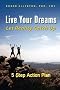 Live Your Dreams Let Reality Catch Up: 5 Step Action Plan