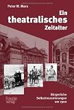 Produkt-Bild: Ein theatralisches Zeitalter: B&uuml;rgerliche Selbstinszenierungen um 1900