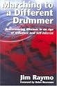Marching to a Different Drummer : Rediscovering Missions in an Age of Affluence and Self-Interest: Rediscovering Missions in an Age of Affluence and Self-Interest