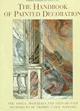 Home & Interior Design books item: The Handbook of Painted Decoration: The Tools, Materials, and Step-By-Step Techniques of Trompe-L'Oeil Painting (Open Market Edition)