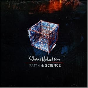 Shane Nicholson - Faith & Science