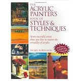 The Acrylic Painter's Book of Styles and Techniques ~ Rachel Rubin Wolf