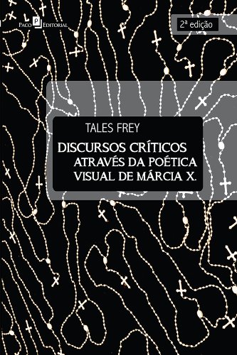 Discursos Críticos Através da Poética Visual de Márcia X (Portuguese Edition)