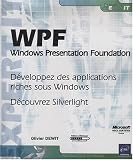 WPF - Windows Presentation Foundation - Développez des applications riches sous Windows