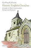 Historic English churches : a guide to their construction, design and features