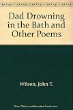 Dad drowning in the bath : and other poems
