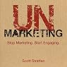 Unmarketing: Stop Marketing, Start Engaging