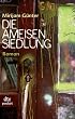 Die Ameisensiedlung: Roman