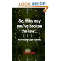 So, They Say You'Ve Broken The Law: Challenging Legal Authority