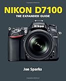 Nikon D7100 : the expanded guide