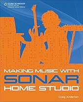 Making Music with SONAR Home Studio Making Music with SONAR Home Studio