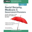 Social Security, Medicare & Government Pensions: Get the Most Out of Your Retirement & Medical Benefits