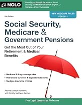 Social Security, Medicare & Government Pensions: Get the Most Out of Your Retirement & Medical Benefits Social Security, Medicare & Government Pensions: Get the Most Out of Your Retirement & Medical Benefits