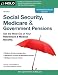Social Security, Medicare and Government Pensions: Get the Most Out of Your Retirement and Medical Benefits (Social Security, Medicare & Government Pensions)