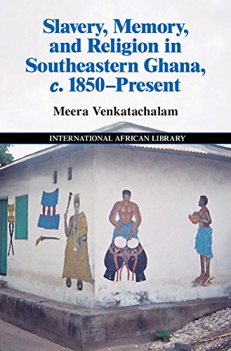 Slavery, Memory and Religion in Southeastern Ghana, c. 1850-Present (The International African Library)