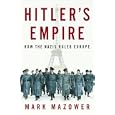 Hitler's Empire: How the Nazis Ruled Europe