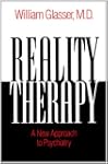 Reality Therapy: A New Approach to Ps...