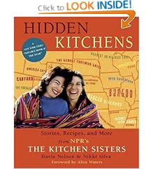 Hidden Kitchens: Stories, Recipes and More from NPR's The Kitchen Sisters