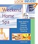 Weekend Home Spa: Four Creative Escapes -- Cleansing, Energizing, Relaxing, and Pampering