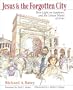 Jesus and the Forgotten City : New Light on Sepphoris and the Urban World of Jesus
