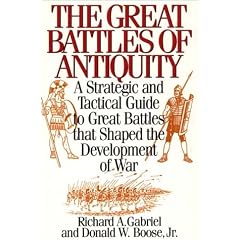 The Great Battles of Antiquity: A Strategic and Tactical Guide to Great Battles That Shaped the Development of War