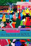 The Big Book of Soul: The Ultimate Guide to the African American Spirit